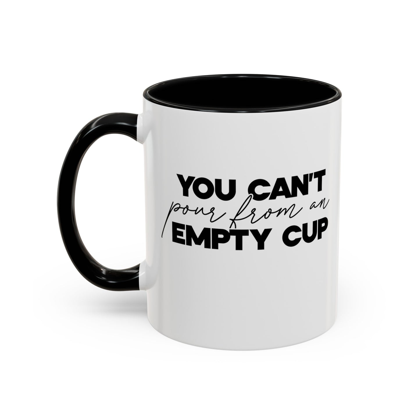 "You Can't Pour from an Empty Cup" Accent Coffee Mug, 11oz