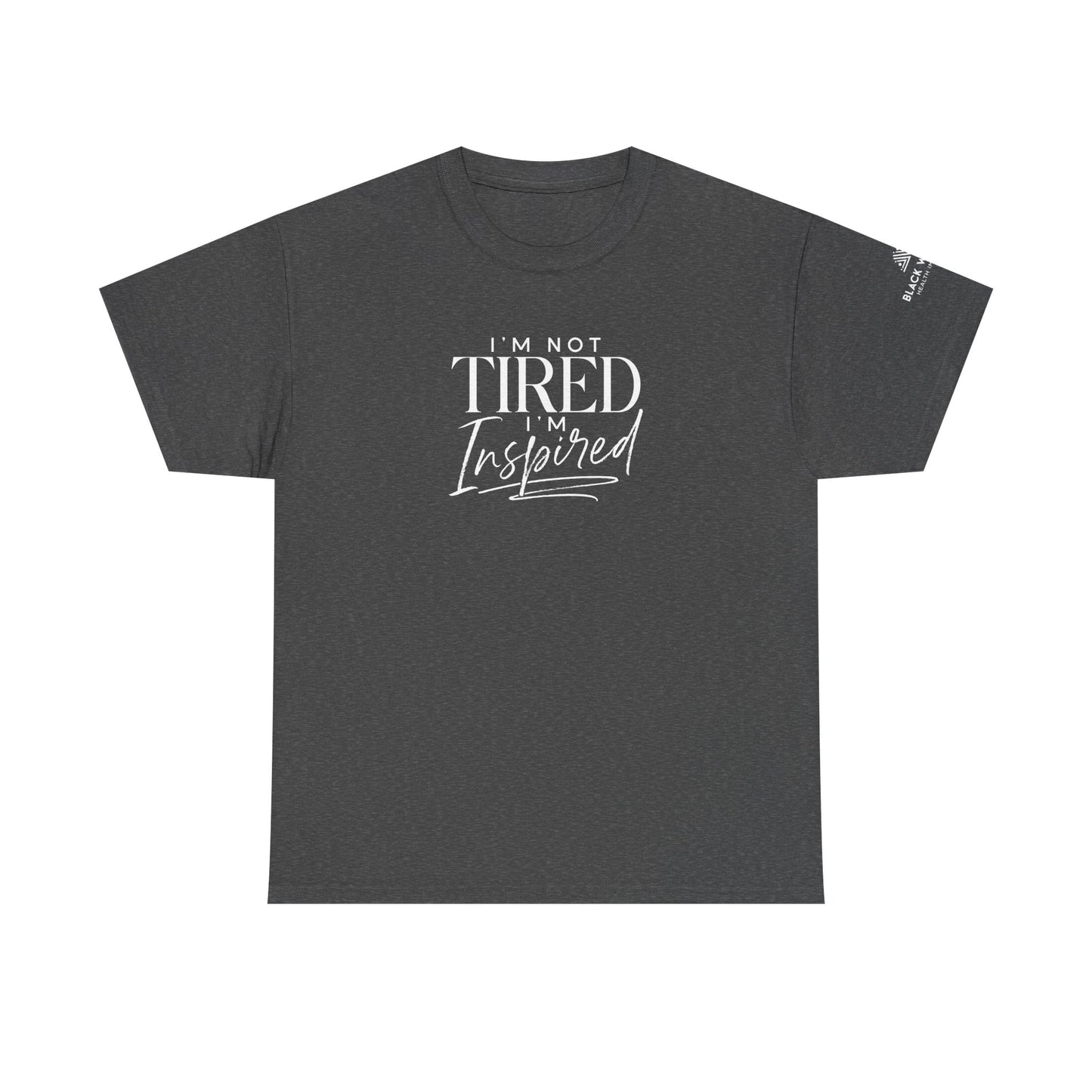 I'm Not Tired, I'm Inspired Short-Sleeve Tee