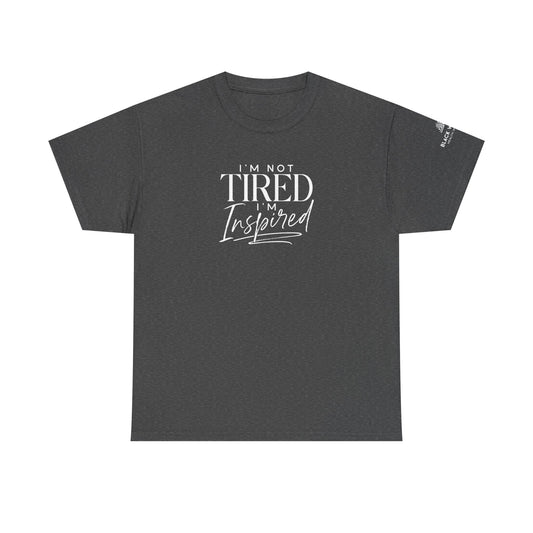 I'm Not Tired, I'm Inspired Short-Sleeve Tee