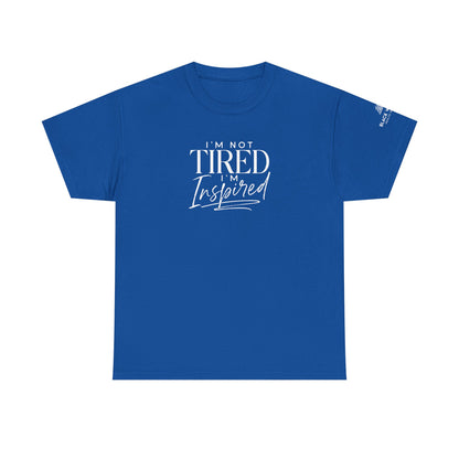 I'm Not Tired, I'm Inspired Short-Sleeve Tee