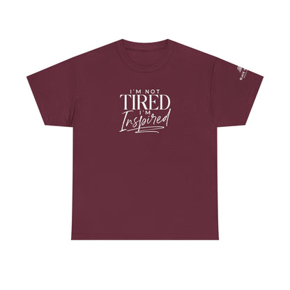 I'm Not Tired, I'm Inspired Short-Sleeve Tee