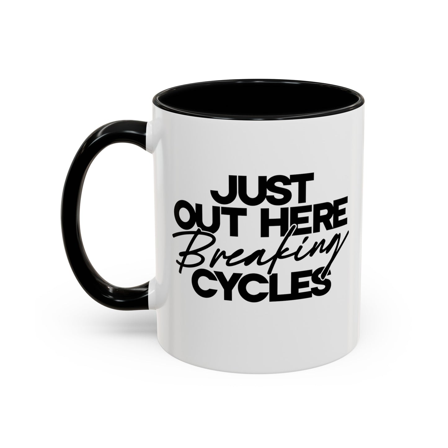 "Just Out Here Breaking Cycles" Accent Coffee Mug, 11oz