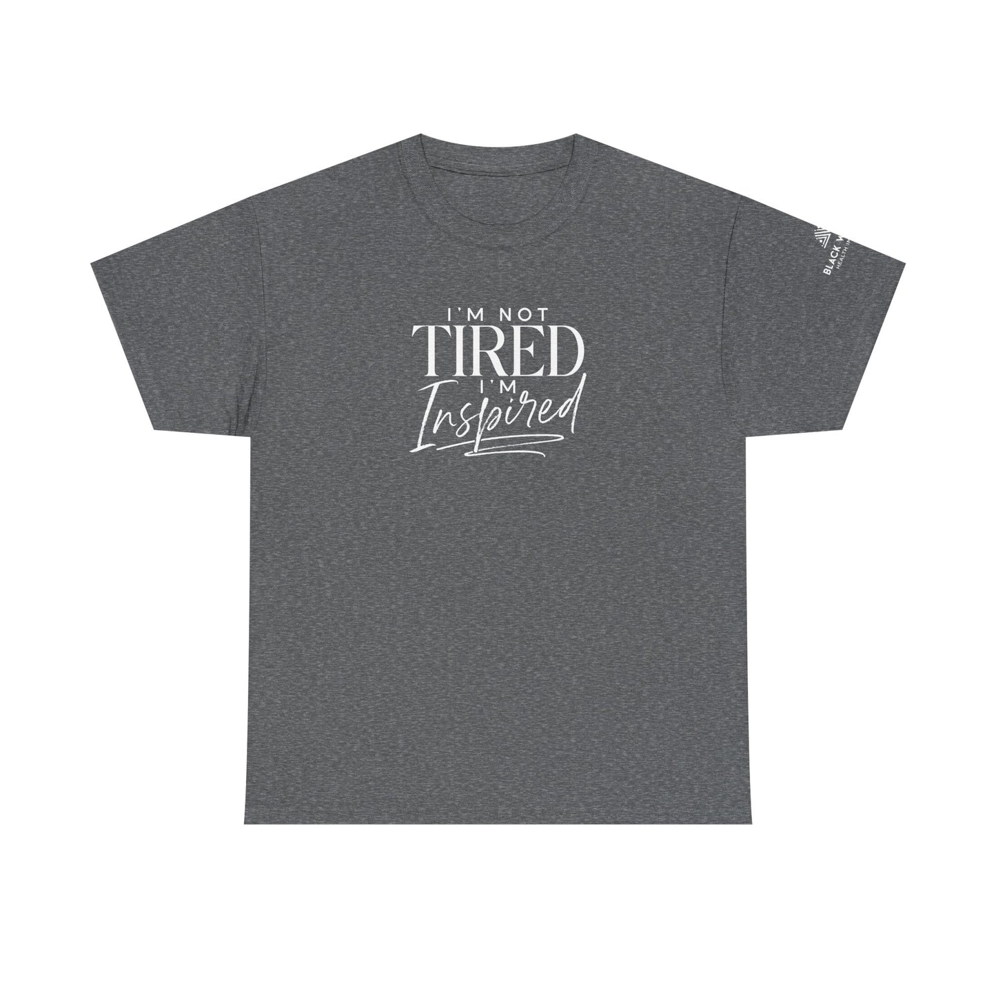 I'm Not Tired, I'm Inspired Short-Sleeve Tee